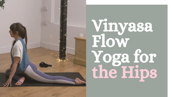 Vinyasa Flow Yoga for the Hips